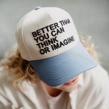Better than you can think or imagine Hat